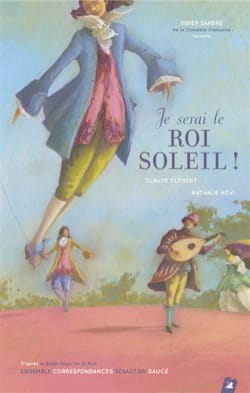 Je serai le Roi Soleil ! : d'après le Concert royal de la Nuit