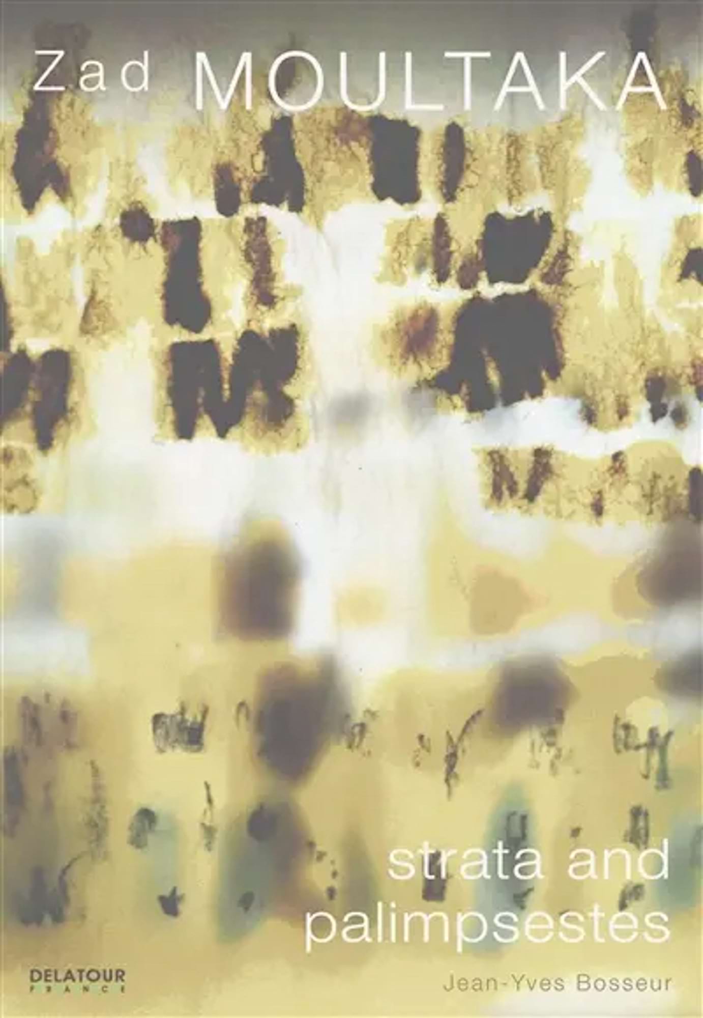 Zad Moultaka : strata and palimpsests - Bosseur Jean-Yves - Livre