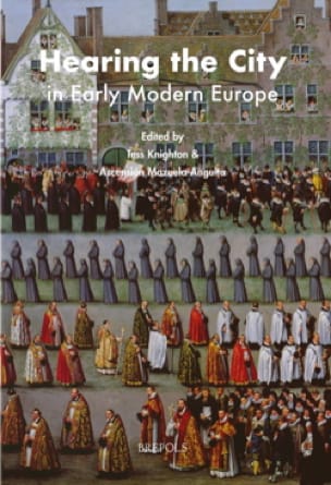 Hearing the City in Early Modern Europe - Tess KNIGHTON - Livre