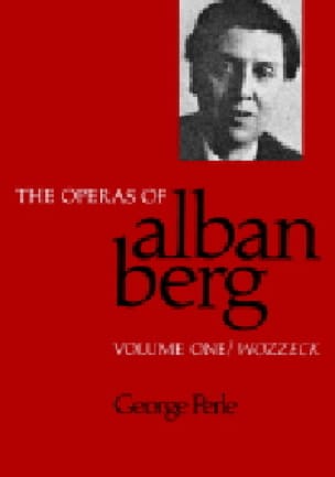 The operas of Alban Berg, vol 1: Wozzeck - George PERLE - Livre