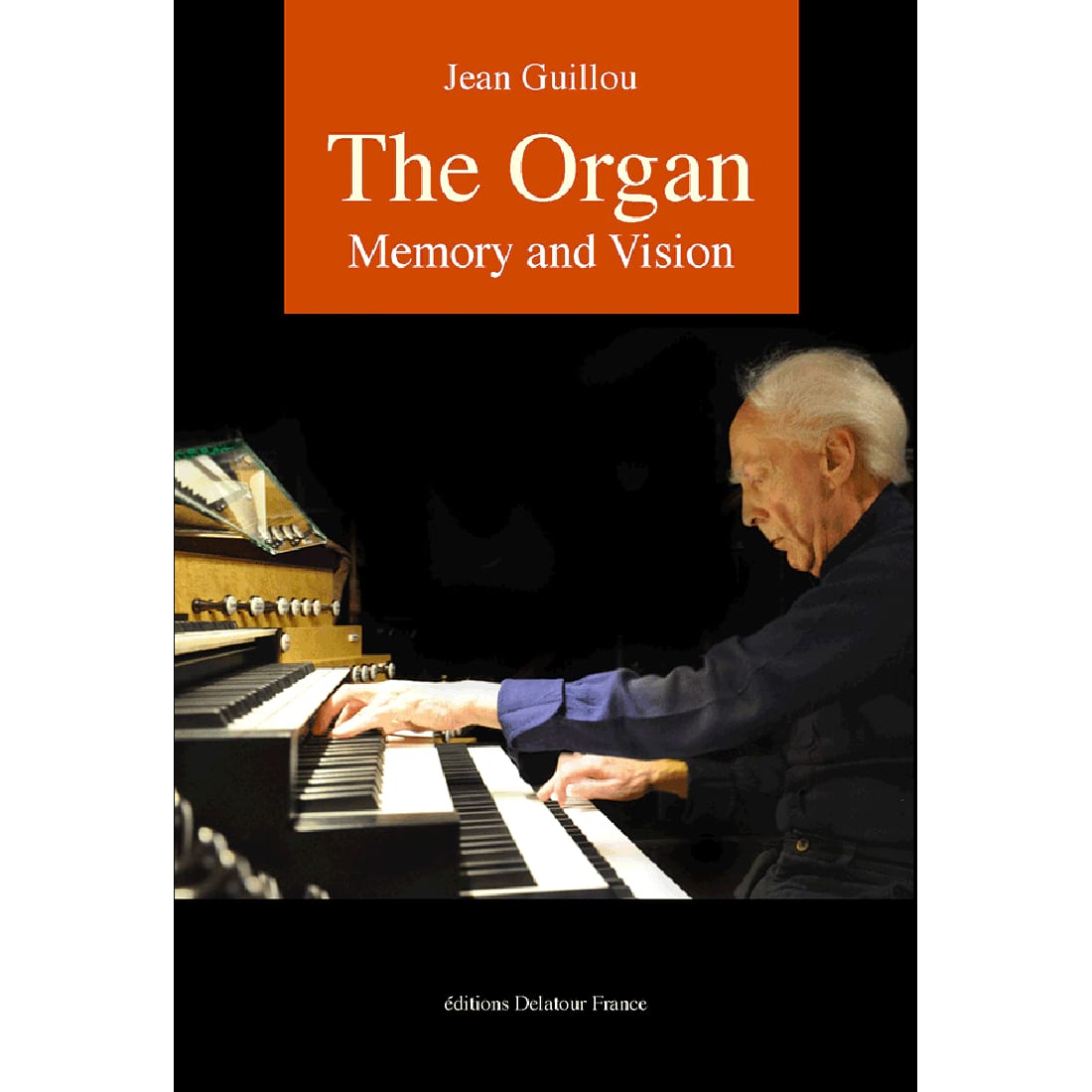 The Organ, memory and vision Jean GUILLOU Livre Les Instruments