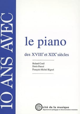 10 ans avec le piano des XVIIIe et XIXe siècles