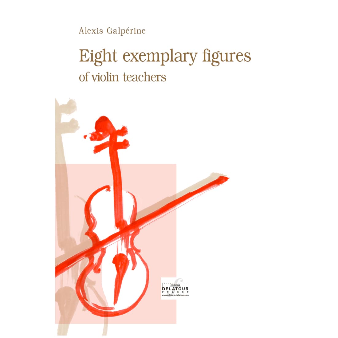 Eight exemplary figures of violin teachers Galpérine Alexis Livre