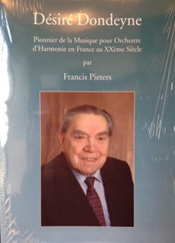 Francis PIETERS - Désiré Dondeyne: Pionnier de la musique pour orchestre d'harmonie en France - Livre - di-arezzo.fr