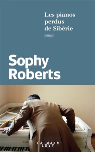 Les pianos perdus de Sibérie Sophy ROBERTS Livre Les Arts