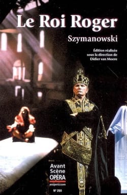 Avant-scène opéra (L'), n° 250 : Le roi Roger - SZYMANOWSKI - Livre