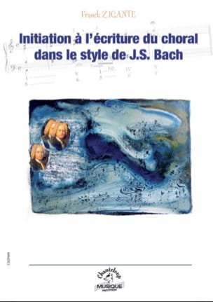 Initiation à l'écriture du choral dans le style de J.-S. Bach 