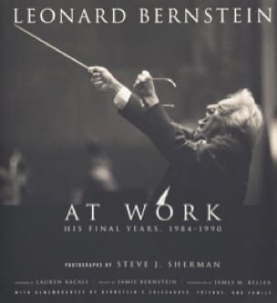 Leonard Bernstein at work : his final years, 1984-1990