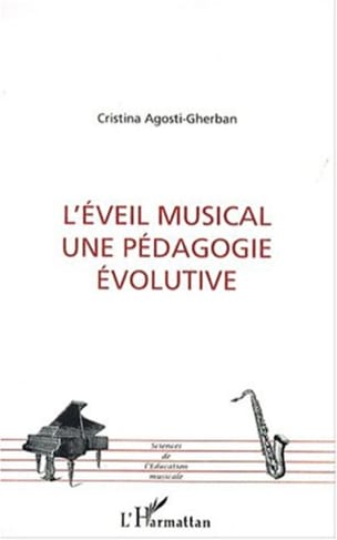 L'Eveil musical, une pédagogie évolutive - Cristina Agosti-Gherban