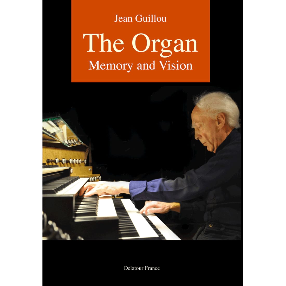 The Organ, Memory and Vision Jean GUILLOU Livre Les Instruments