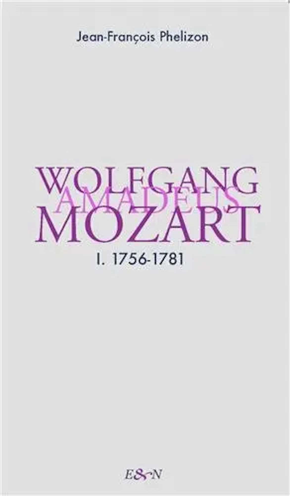 Wolfgang Amadeus Mozart Vol. 1 1756-1781 - Phélizon Jean-François