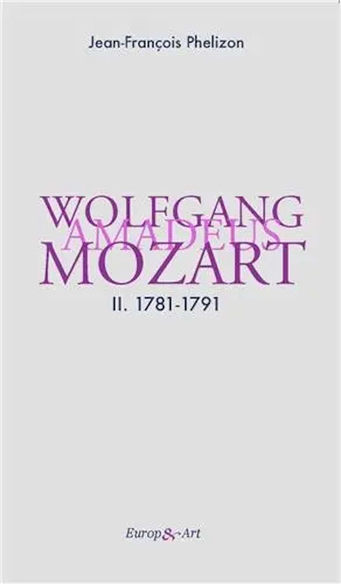 Wolfgang Amadeus Mozart Vol. 2 1781-1791 - Phélizon Jean-François