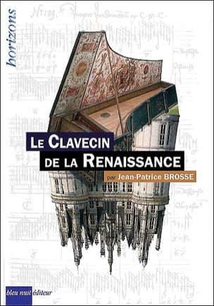 Le clavecin de la Renaissance - BROSSE Jean-Patrice - Livre
