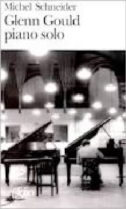 Glenn Gould, piano solo : aria et trente variations - Michel SCHNEIDER