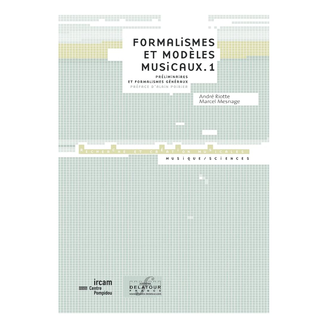 Formalisme et modèles musicaux vol.1 - RIOTTE André / MESNAGE Marcel