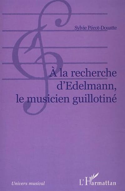 A la recherche d'Edelmann, le musicien guillotiné