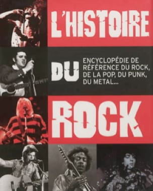 L'histoire du rock : guide de référence du rock, de la pop, du punk, du metal