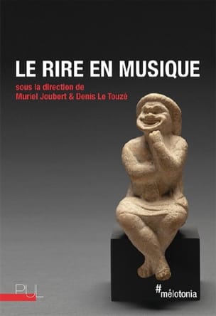Le rire en musique - JOUBERT Muriel / LE TOUZÉ Denis (dir.) - Livre