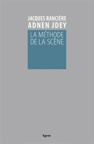 RANCIERE Jacques / JDEY Adnen - La méthode de la scène - Livre - di-arezzo.fr