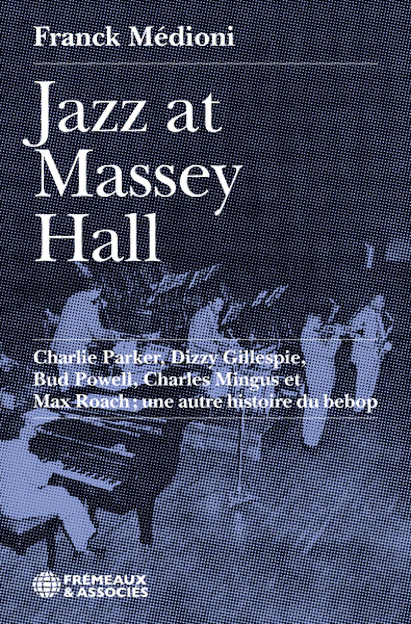 Jazz at Massey Hall Charlie Parker, Dizzy Gillespie, Bud Powell, Charles Mingus