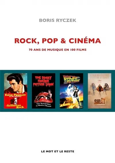 Rock, pop & cinéma : 70 ans de musique en 100 films - Ryczek Boris