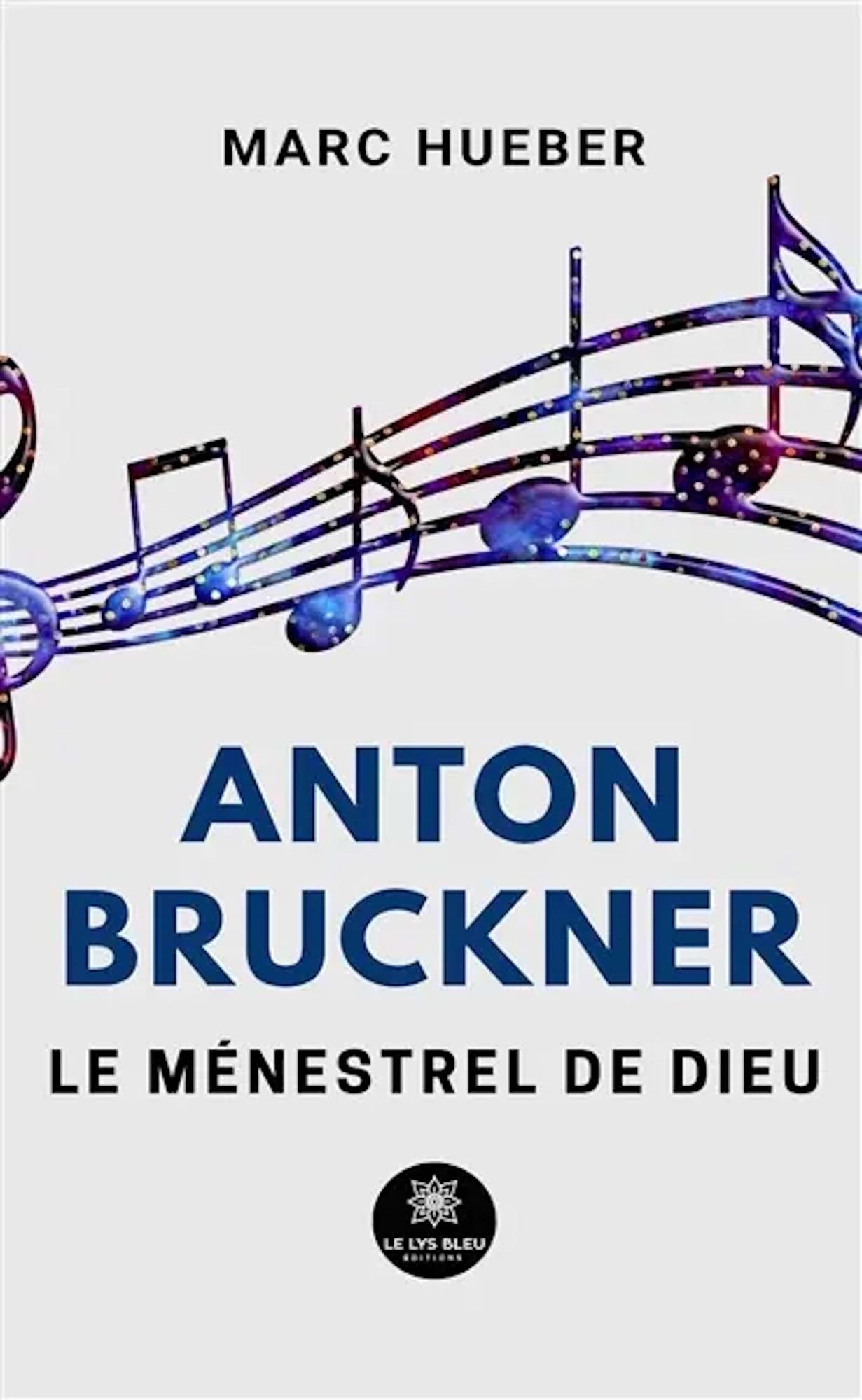 Anton Bruckner : Le ménestrel de Dieu Hueber Marc Livre Les Hommes