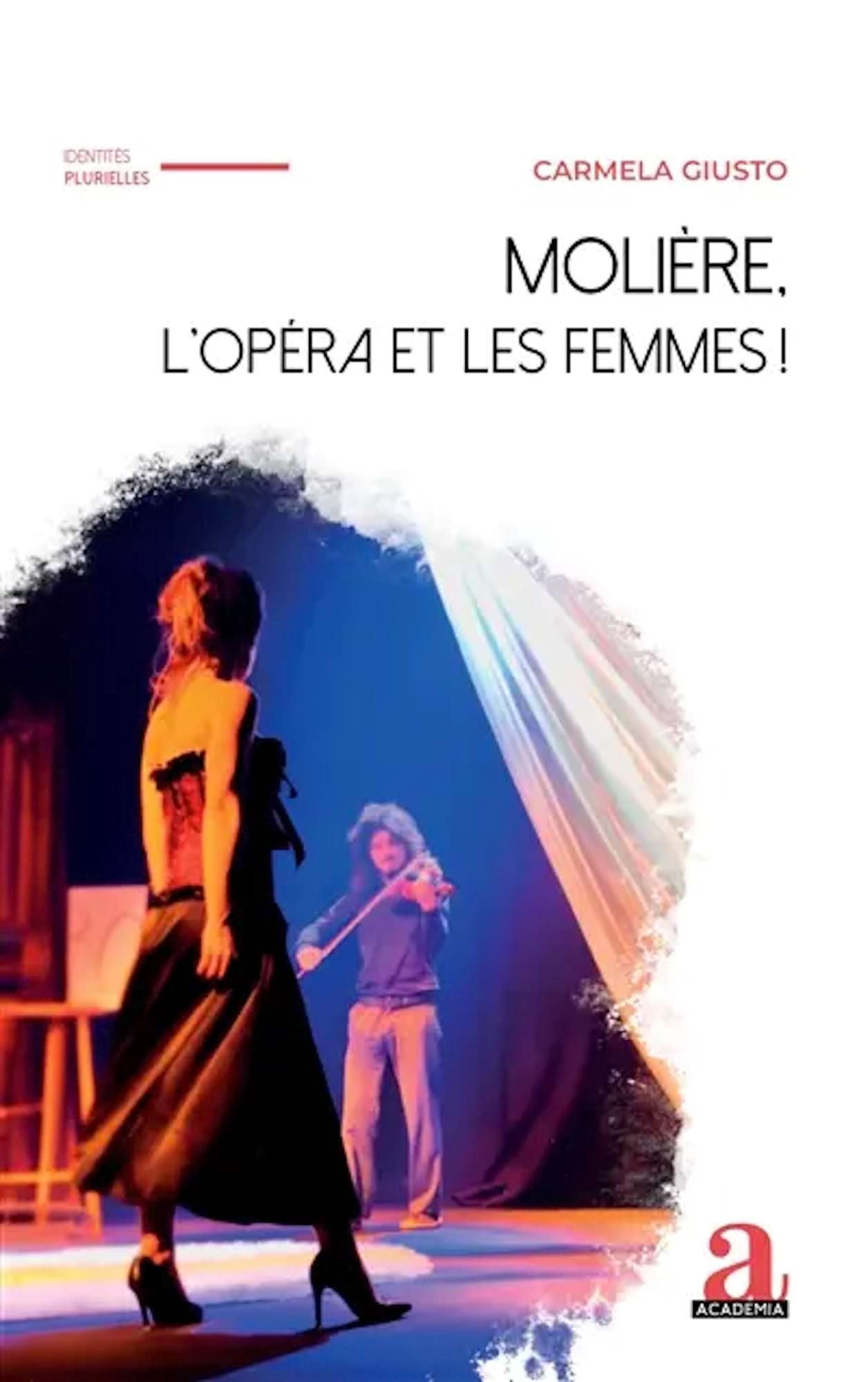 Molière, l'opéra et les femmes ! Giusto Carmela Livre Les Oeuvres