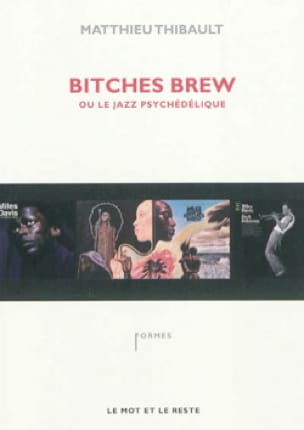 Bitches Brew ou Le jazz psychédélique - Matthieu THIBAULT - Livre