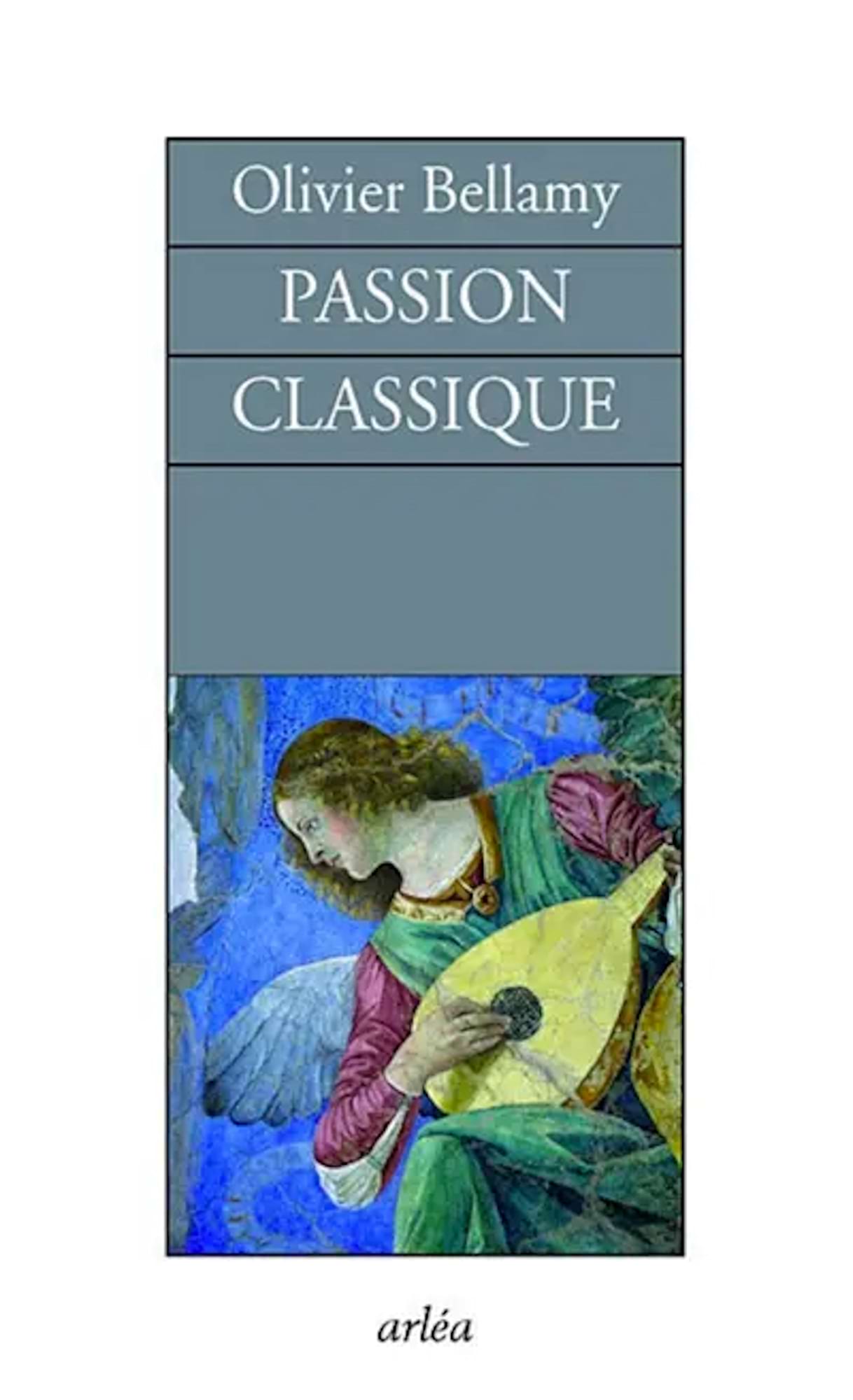 Passion classique Bellamy Olivier Livre Les Epoques