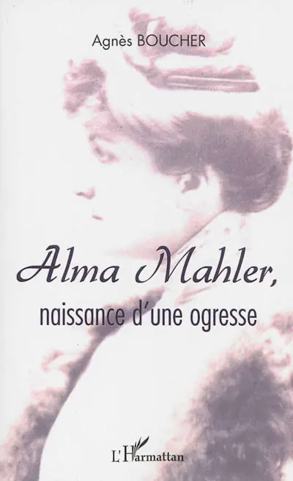 Alma Mahler : naissance d'une ogresse : récit - Boucher Agnès - Livre