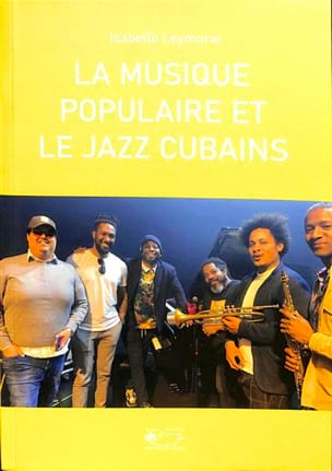 La musique populaire et le jazz cubains - Leymarie Isabelle - Livre