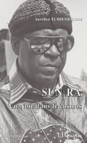 Sun Ra : un Noir dans le cosmos Aurélien TCHIEMESSOM Livre Les Hommes