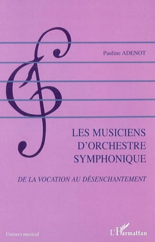 Les musiciens d'orchestre symphonique : de la vocation au désenchantement