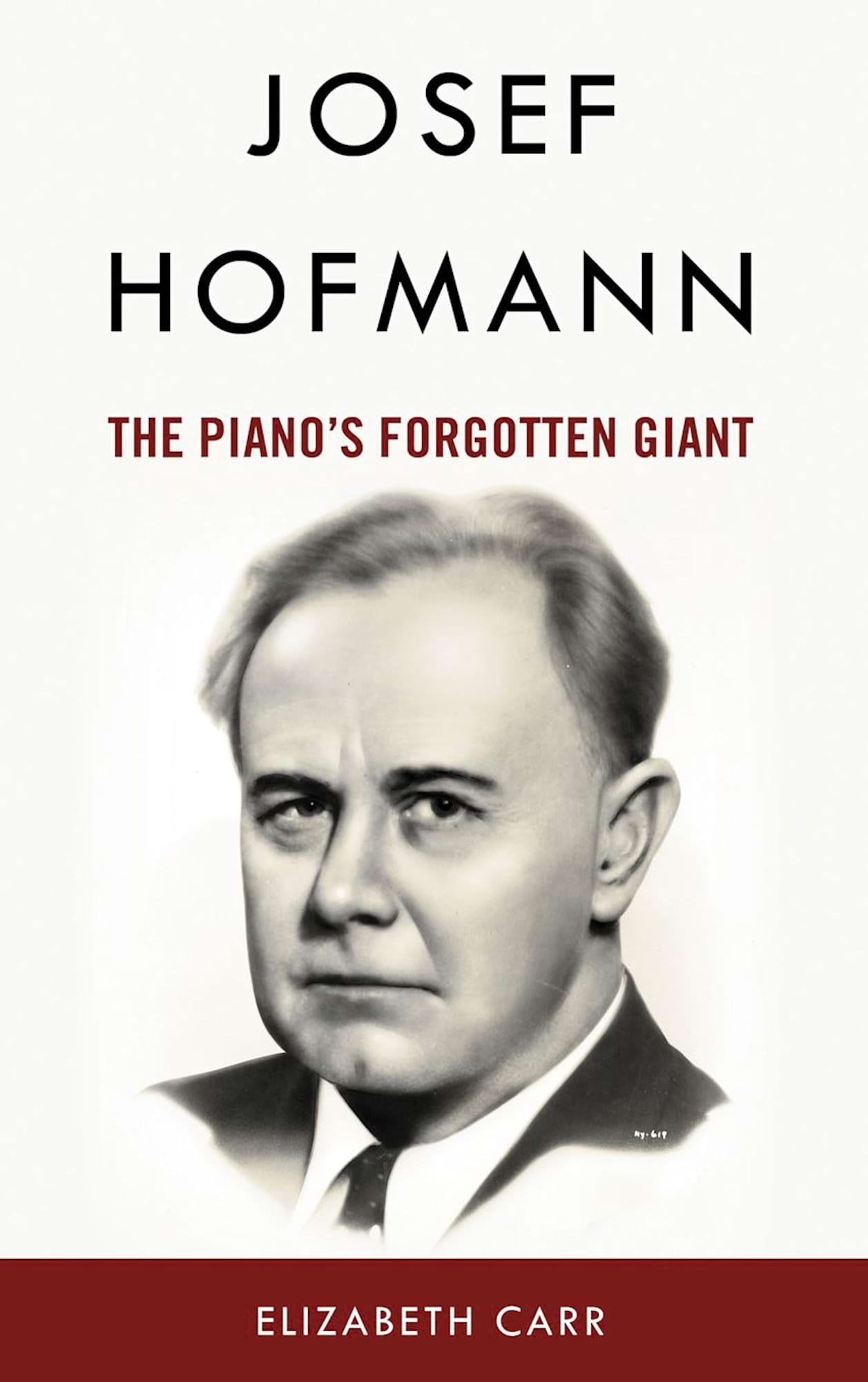Josef Hofmann The Piano’s Forgotten Giant - Carr Elizabeth - Livre