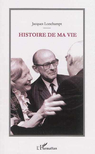 Histoire de ma vie Jacques LONGCHAMPT Livre Les Arts