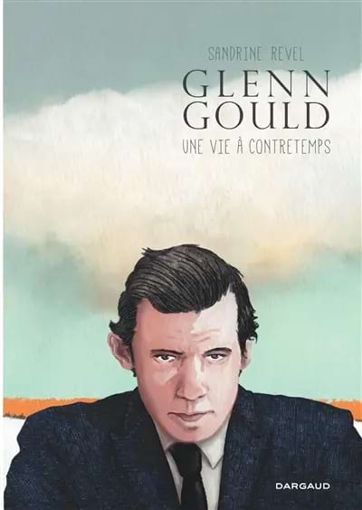 Glenn Gould : une vie à contretemps, bande dessinée - Revel Sandrine