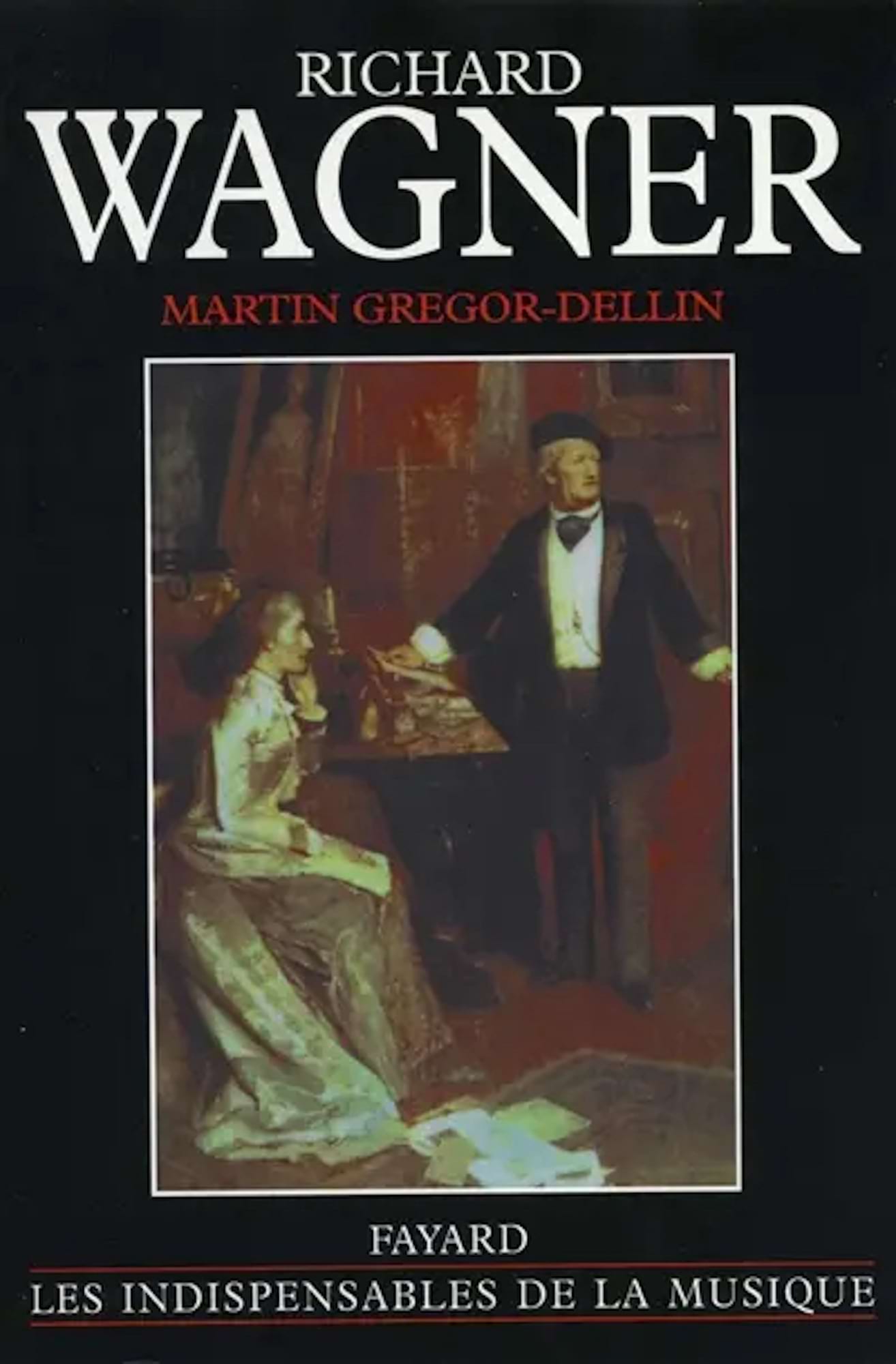 Richard Wagner : sa vie, son oeuvre, son siècle - Gregor-Dellin Martin