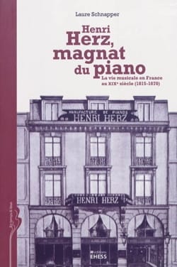 Henri Herz, magnat du piano : la vie musicale en France au XIXe siècle
