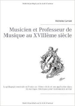 Musicien et professeur de musique au XVIIIe - Micheline CUMANT - Livre