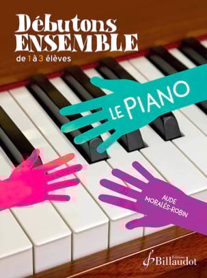 Débutons Ensemble le Piano Aude Moralès-Robin Partition Piano