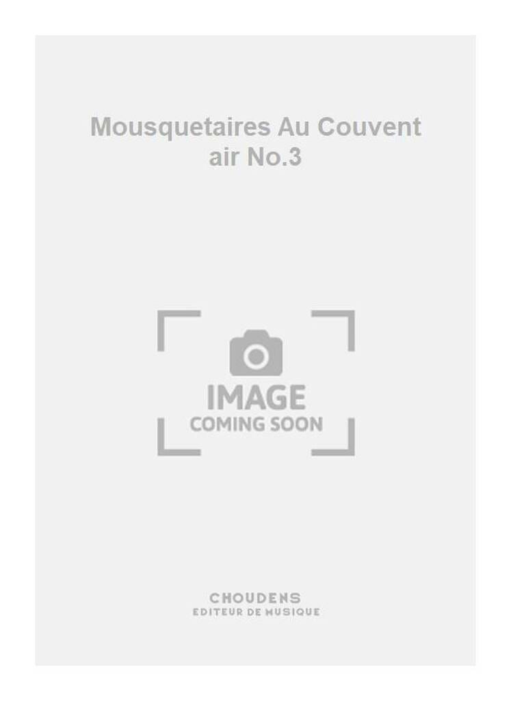 C'est moi l'abbé Bridaine. Les Mousquetaires au Couvent - Louis Varney