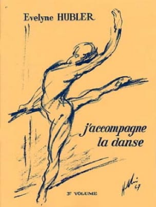 J'accompagne la Danse Volume 3 Evelyne Hubler Partition Piano
