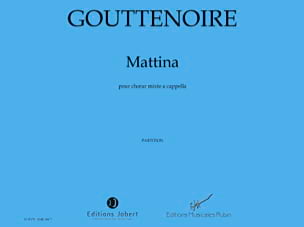 Mattina Philippe Gouttenoire Partition Chœur