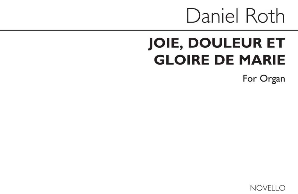 Joie, Douleur et Gloire de Marie Daniel Roth Partition Orgue
