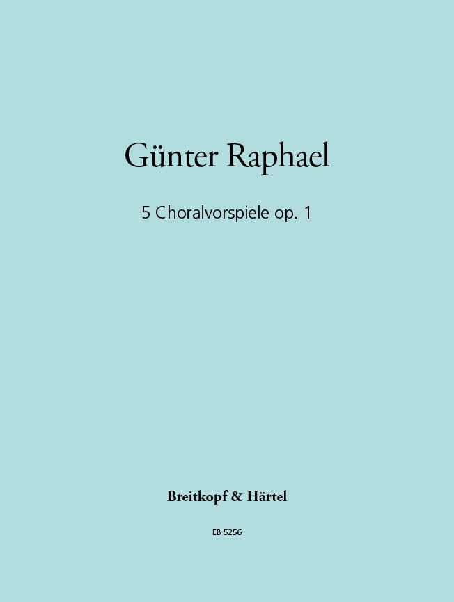 5 Choralvorspiele Op. 1 Günter Raphael Partition Orgue