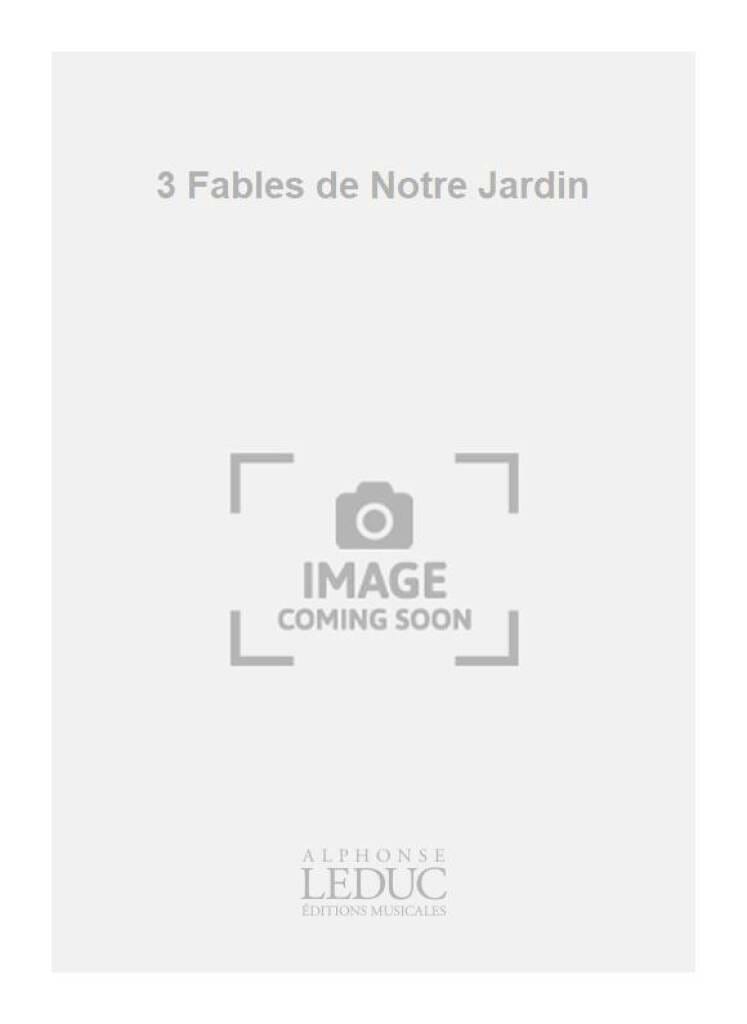 3 Fables de Notre Jardin Antoine Duhamel Partition Chœur