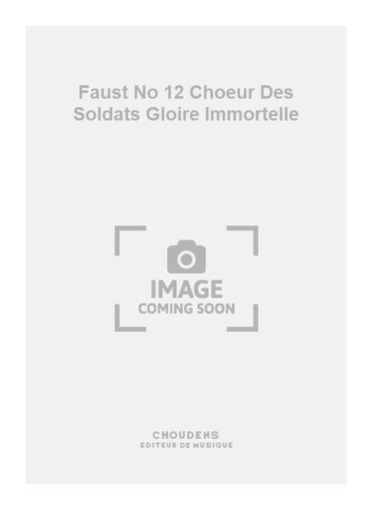 Gloire immortelle de nos Aïeux. Faust N°12 GOUNOD Partition Chœur