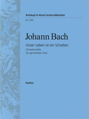 Unser Leben Ist Ein Schatten. Johann Bach Partition Chœur