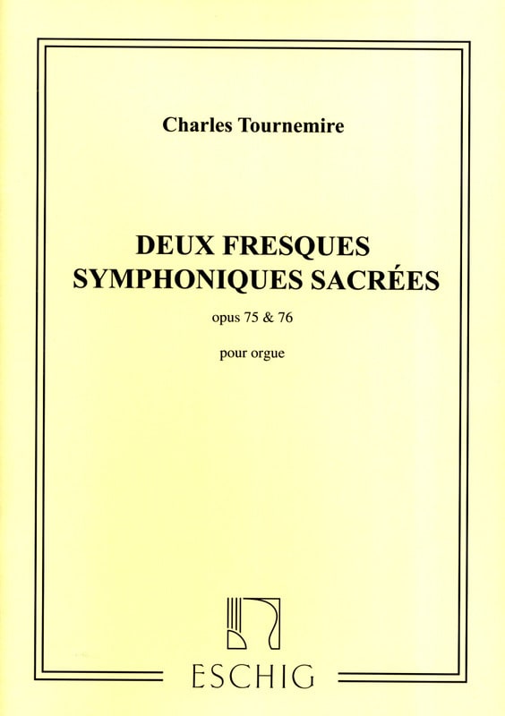 2 Fresques Symphoniques Sacrées Opus 75 et 76 - Charles Tournemire