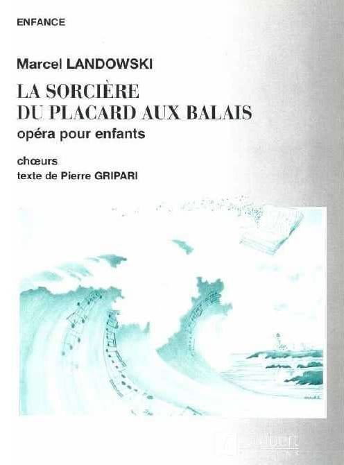 La Sorcière Du Placard aux Balais. Choeur seul - Marcel Landowski